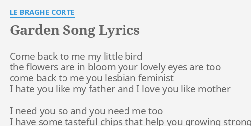 Garden Song Lyrics By Le Braghe Corte Come Back To Me