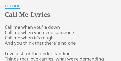 Call Me Lyrics By Le Click Call Me When You Re