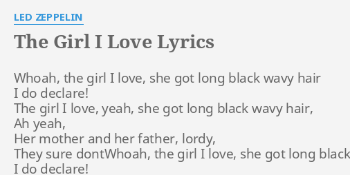 The Girl I Love Lyrics By Led Zeppelin Whoah The Girl I