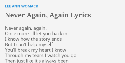 Never Again Again Lyrics By Lee Ann Womack Never Again Again Once