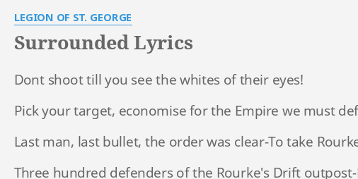 Surrounded Lyrics By Legion Of St George Dont Shoot Till You