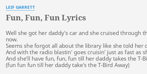 Fun Fun Fun Lyrics By Leif Garrett Well She Got Her