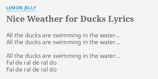 Nice Weather For Ducks" Lyrics By Lemon Jelly: All The Ducks Are...