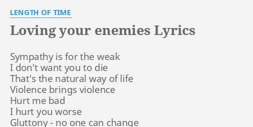 Loving Your Enemies Lyrics By Length Of Time Sympathy Is For The