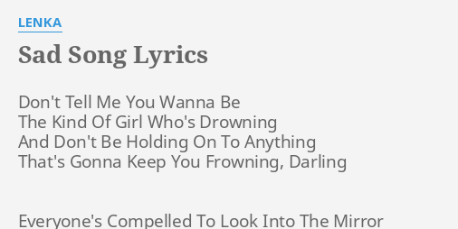 Sad Song Lyrics By Lenka Don T Tell Me You