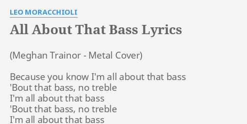 All About That Bass Lyrics By Leo Moracchioli Because You Know I M