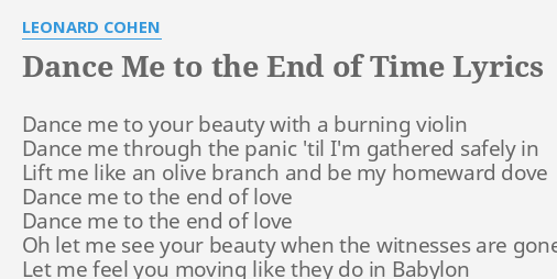Dance Me To The End Of Time Lyrics By Leonard Cohen Dance Me To Your