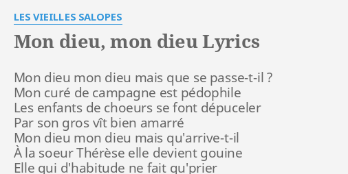 Mon Dieu Mon Dieu Lyrics By Les Vieilles S S Mon Dieu Mon Dieu