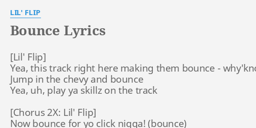 "BOUNCE" LYRICS by LIL' FLIP: Yea, this track right...