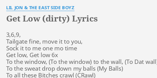 Get Low Dirty Lyrics By Lil Jon The East Side Boyz 3 6 9