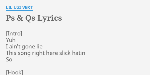 Ps Qs Lyrics By Lil Uzi Vert Yuh I Ain T Gone