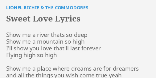 Sweet Love Lyrics By Lionel Richie The Commodores Show Me A River