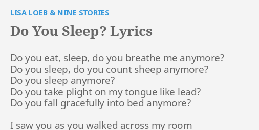 Do You Sleep Lyrics By Lisa Loeb Nine Stories Do You Eat Sleep