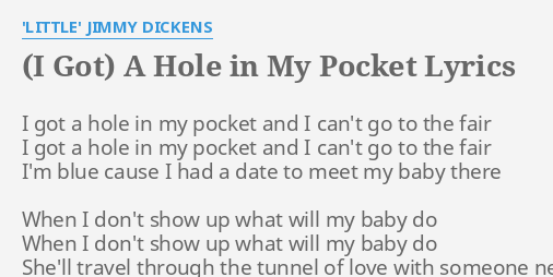 I Got A Hole In My Pocket Lyrics By Little Jimmy D Ens I Got A Hole