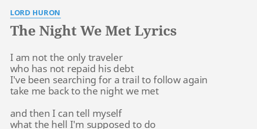 “THE NIGHT WE MET” LYRICS by LORD HURON: I am not the…