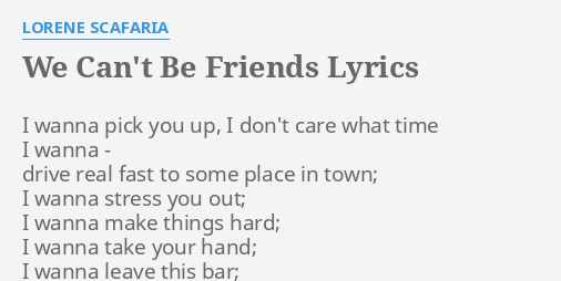We can t be friends lyrics lorene