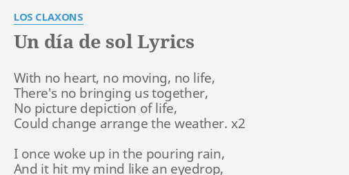 "UN DÍA DE SOL" LYRICS by LOS CLAXONS: With no heart, no...