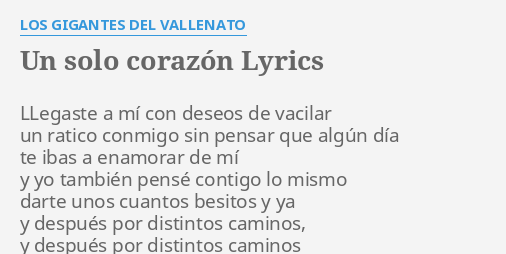 "UN SOLO CORAZÓN" LYRICS by LOS GIGANTES DEL VALLENATO: LLegaste a mí