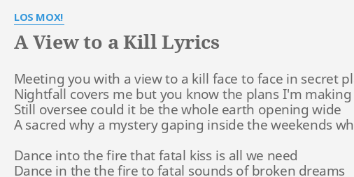 A View To A Kill Lyrics By Los Mox Meeting You With A