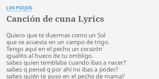 "CANCIÓN DE CUNA" LYRICS by LOS PIOJOS: Quiero que te duermas...