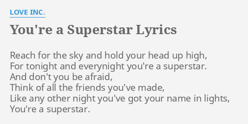 You Re A Superstar Lyrics By Love Inc Reach For The Sky