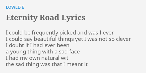 Eternity Road Lyrics By Lowlife I Could Be Frequently