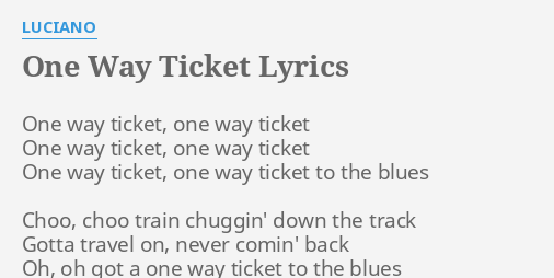 One Way Ticket Lyrics By Luciano One Way Ticket One