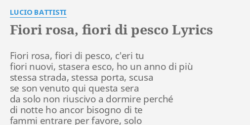 Fiori Rosa Fiori Di Pesco Testo.Fiori Rosa Fiori Di Pesco Lyrics By Lucio Battisti Fiori Rosa