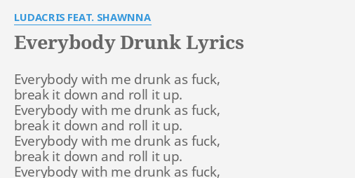 Ludacris Everybody Drunk As Fuck Lyrics