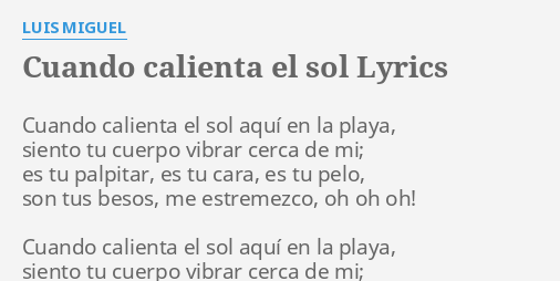 "CUANDO CALIENTA EL SOL" LYRICS by LUIS MIGUEL: Cuando calienta el sol...
