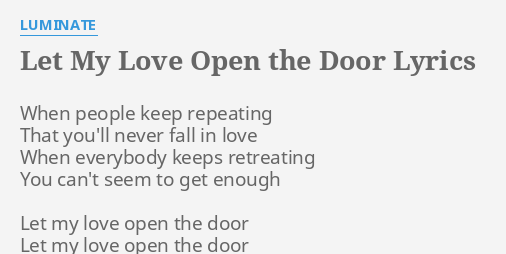 Let My Love Open The Door Lyrics By Luminate When People Keep