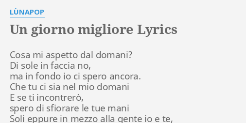 un giorno migliore lyrics by lunapop cosa mi aspetto dal