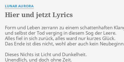 "HIER UND JETZT" LYRICS by LUNAR AURORA Form und Leben zerrann...