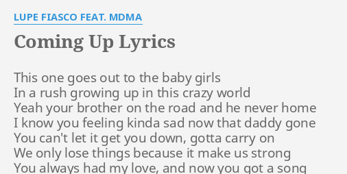 Coming Up Lyrics By Lupe Fiasco Feat Mdma This One Goes Out