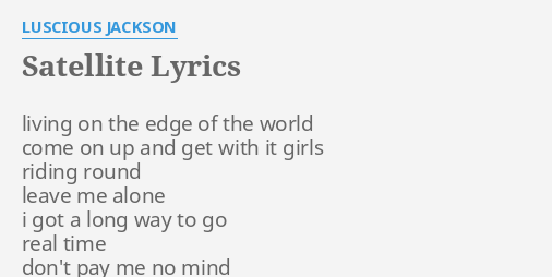 Satellite Lyrics By Luscious Jackson Living On The Edge