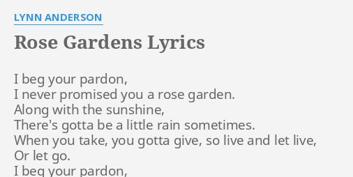 Rose Gardens Lyrics By Lynn Anderson I Beg Your Pardon
