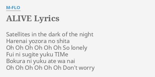 Alive Lyrics By M Flo Satellites In The Dark