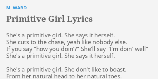 Primitive Girl Lyrics By M Ward She S A Primitive Girl