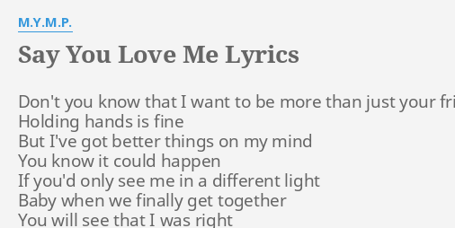 Say You Love Me Lyrics By M Y M P Don T You Know That