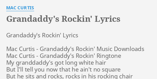 Grandaddy S Rockin Lyrics By Mac Curtis Grandaddy S Rockin