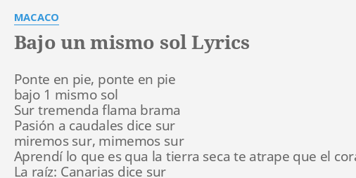 "BAJO UN MISMO SOL" LYRICS by MACACO: Ponte en pie, ponte...