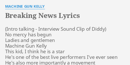 BREAKING NEWS" LYRICS by MACHINE GUN KELLY: No mercy has begun...