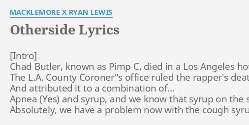 Otherside Lyrics By Macklemore X Ryan Lewis Chad Butler Known As