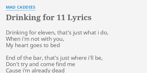 Drinking For 11 Lyrics By Mad Caddies Drinking For Eleven That S
