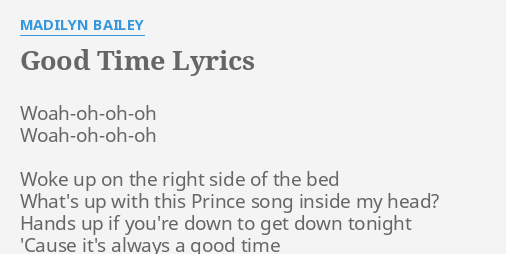 Good Time Lyrics By Madilyn Bailey Woah Oh Oh Oh Woah Oh Oh Oh Woke Up