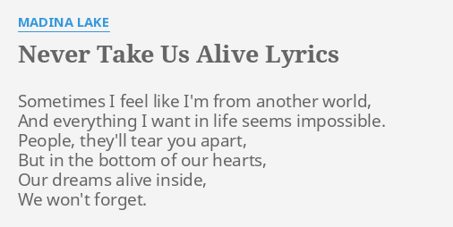 Never Take Us Alive Lyrics By Madina Lake Sometimes I Feel Like View all madina lake lyrics. never take us alive lyrics by madina