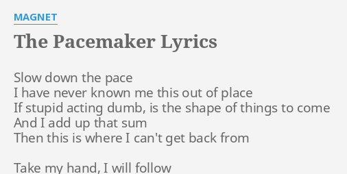 the-pacemaker-lyrics-by-magnet-slow-down-the-pace
