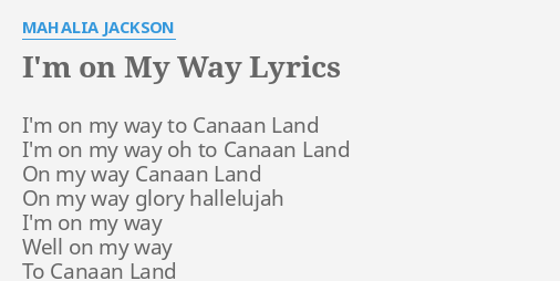 I M On My Way Lyrics By Mahalia Jackson I M On My Way