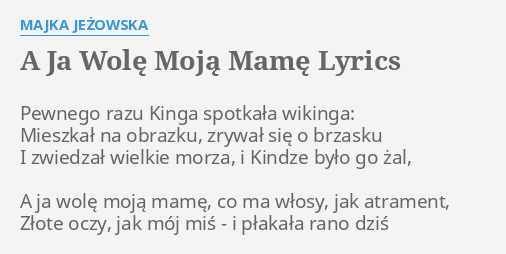 Tekst Piosenki A Ja Wolę Moją Mamę - Nowa Muzyka
