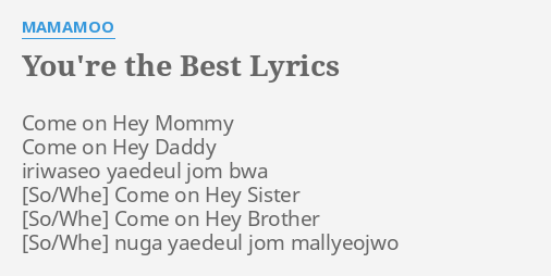 You Re The Best Lyrics By Mamamoo Come On Hey Mommy